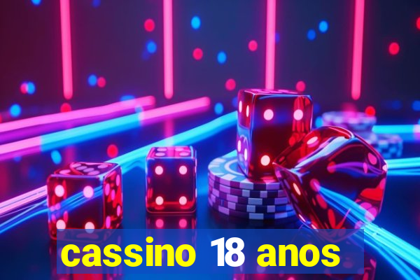 cassino 18 anos